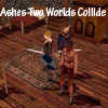 Ashes: Two Worlds Collide
