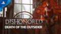 Опубликован свежий трейлер Dishonored: Death of the Outsider