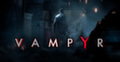 Опубликован новый геймплейный трейлер Vampyr