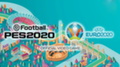Объявлена дата выхода DLC Euro 2020 к eFootball PES 2020