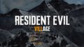 Сюжетная линия Resident Evil Village закончит историю, начатую в Resident Evil 7